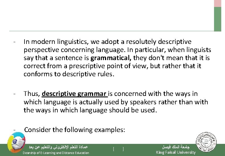 - In modern linguistics, we adopt a resolutely descriptive perspective concerning language. In particular,