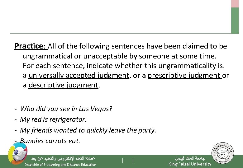 Practice: All of the following sentences have been claimed to be ungrammatical or unacceptable