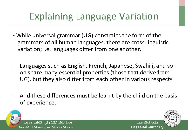 Explaining Language Variation - While universal grammar (UG) constrains the form of the grammars