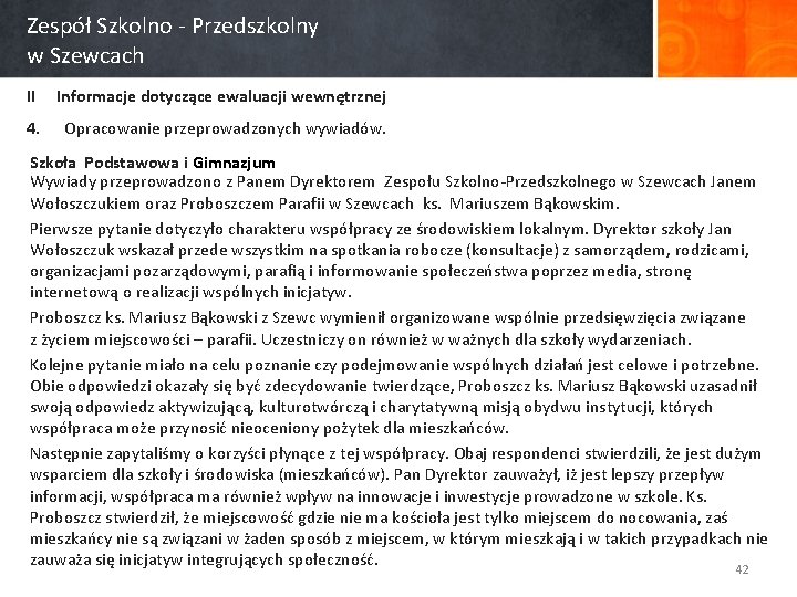 Zespół Szkolno - Przedszkolny w Szewcach II Informacje dotyczące ewaluacji wewnętrznej 4. Opracowanie przeprowadzonych