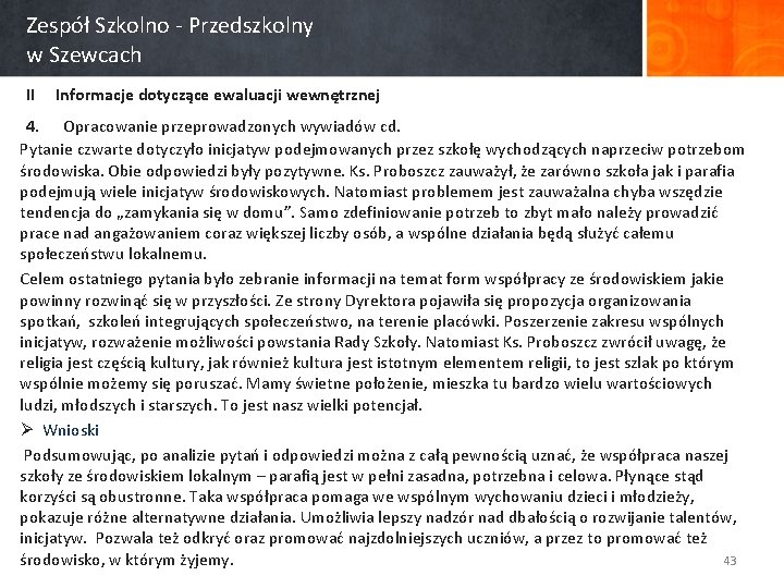 Zespół Szkolno - Przedszkolny w Szewcach II Informacje dotyczące ewaluacji wewnętrznej 4. Opracowanie przeprowadzonych