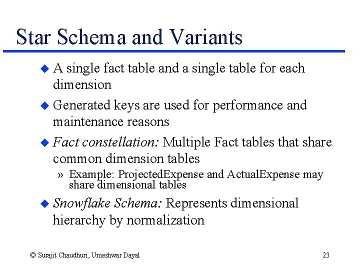 Star Schema and Variants u. A single fact table and a single table for