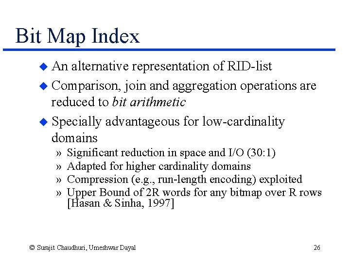 Bit Map Index u An alternative representation of RID-list u Comparison, join and aggregation
