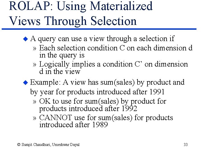 ROLAP: Using Materialized Views Through Selection u. A query can use a view through