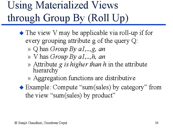 Using Materialized Views through Group By (Roll Up) u The view V may be