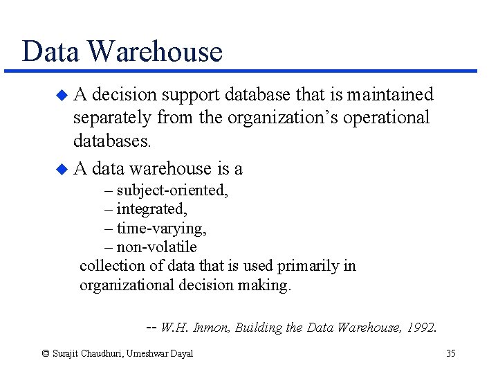 Data Warehouse u. A decision support database that is maintained separately from the organization’s