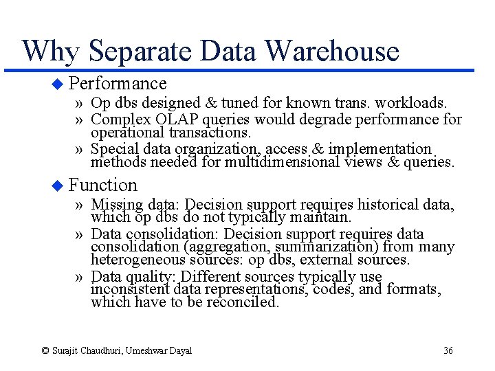 Why Separate Data Warehouse u Performance » Op dbs designed & tuned for known