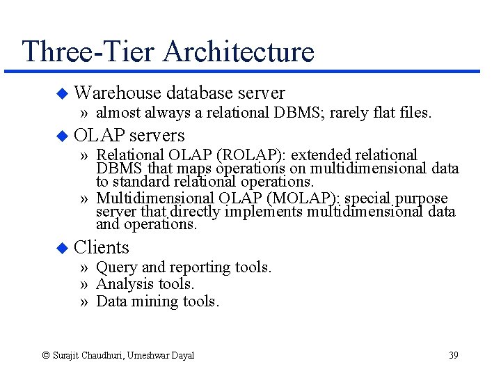 Three-Tier Architecture u Warehouse database server » almost always a relational DBMS; rarely flat