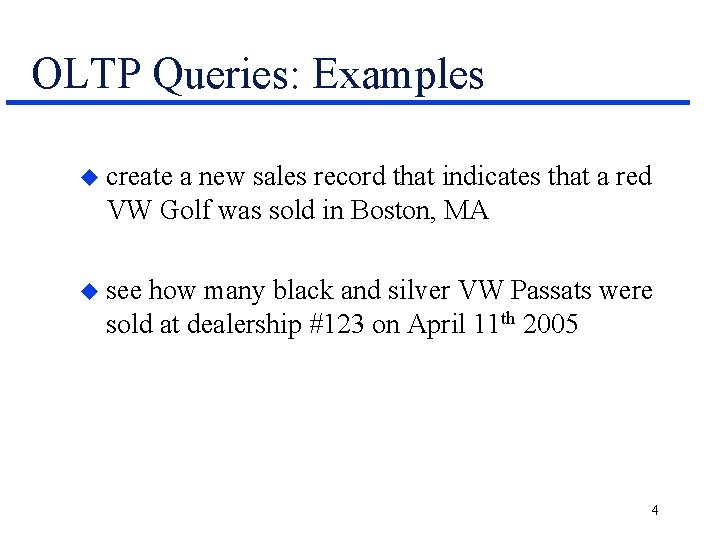 OLTP Queries: Examples u create a new sales record that indicates that a red