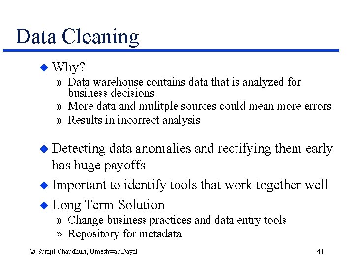 Data Cleaning u Why? » Data warehouse contains data that is analyzed for business