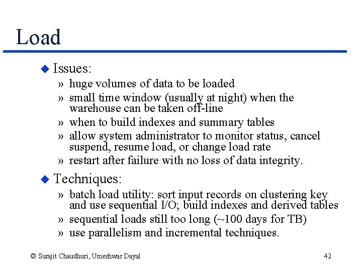 Load u Issues: » huge volumes of data to be loaded » small time