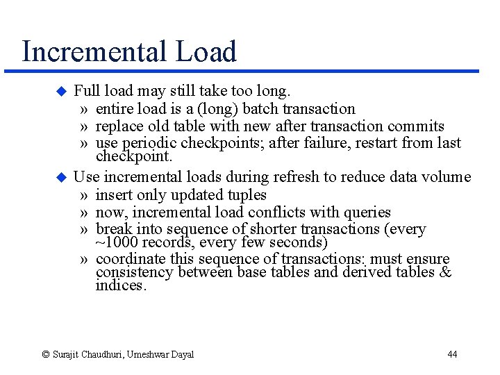 Incremental Load u u Full load may still take too long. » entire load