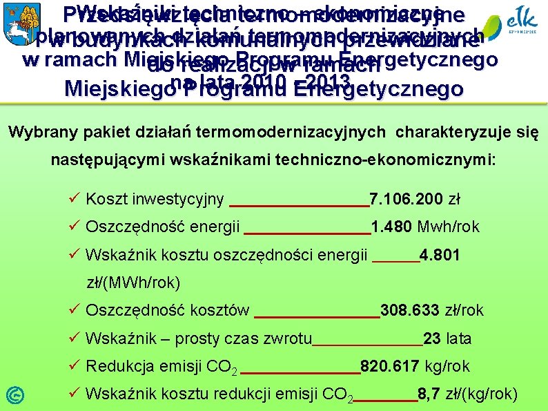 Wskaźniki techniczno – ekonomiczne Przedsięwzięcia termomodernizacyjne planowanych działań termomodernizacyjnych w budynkach komunalnych przewidziane w