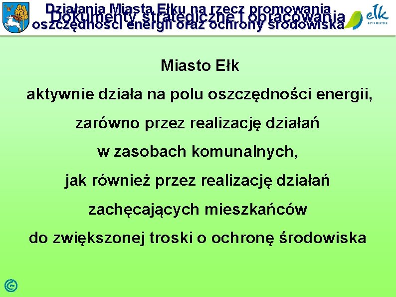 Działania Miasta Ełku na rzecz promowania Dokumenty strategiczne i opracowania oszczędności energii oraz ochrony Działania Miasta Ełku na rzecz promowania Dokumenty strategiczne i opracowania oszczędności energii oraz ochrony