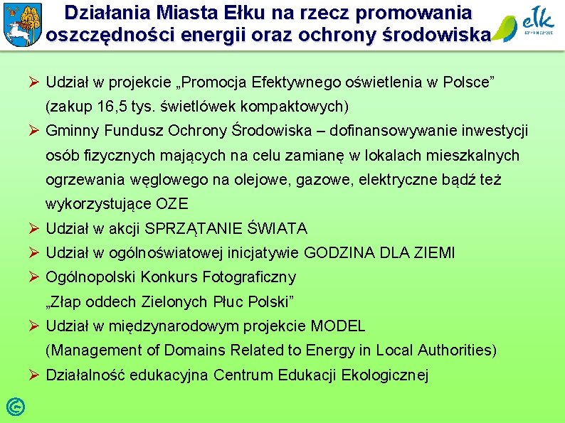 Działania Miasta Ełku na rzecz promowania oszczędności energii oraz ochrony środowiska Ø Udział w