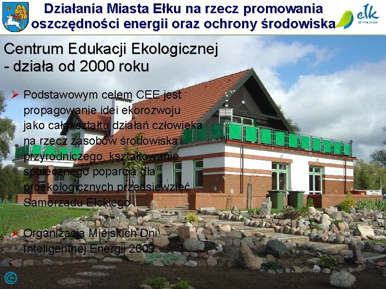 Działania Miasta Ełku na rzecz promowania oszczędności energii oraz ochrony środowiska Centrum Edukacji Ekologicznej