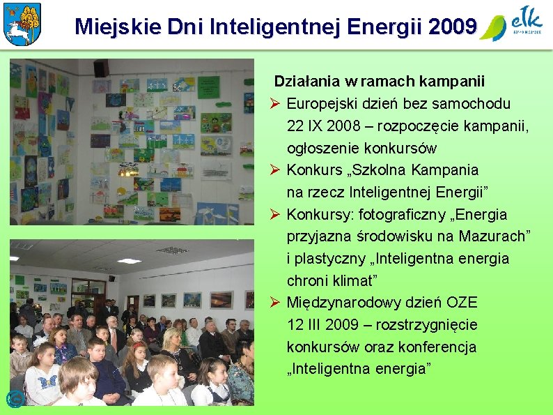 Miejskie Dni Inteligentnej Energii 2009 Działania w ramach kampanii Ø Europejski dzień bez samochodu