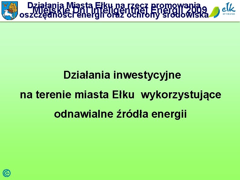 Działania Miasta Ełku na rzecz promowania Miejskie Dni Inteligentnej Energii 2009 oszczędności energii oraz