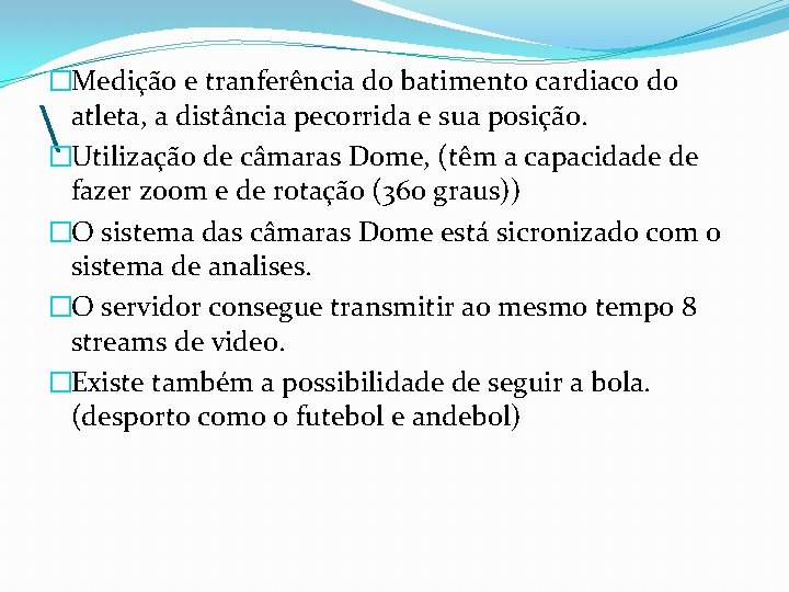 �Medição e tranferência do batimento cardiaco do atleta, a distância pecorrida e sua posição.