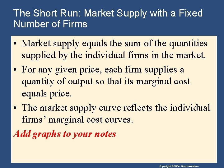 The Short Run: Market Supply with a Fixed Number of Firms • Market supply