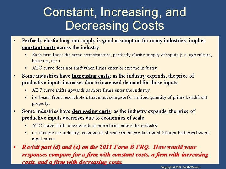 Constant, Increasing, and Decreasing Costs • Perfectly elastic long-run supply is good assumption for