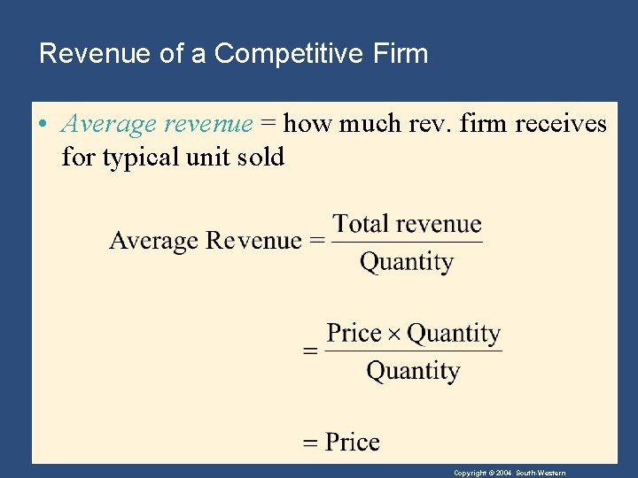 Revenue of a Competitive Firm • Average revenue = how much rev. firm receives