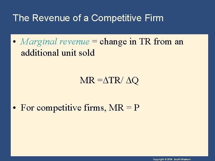 The Revenue of a Competitive Firm • Marginal revenue = change in TR from