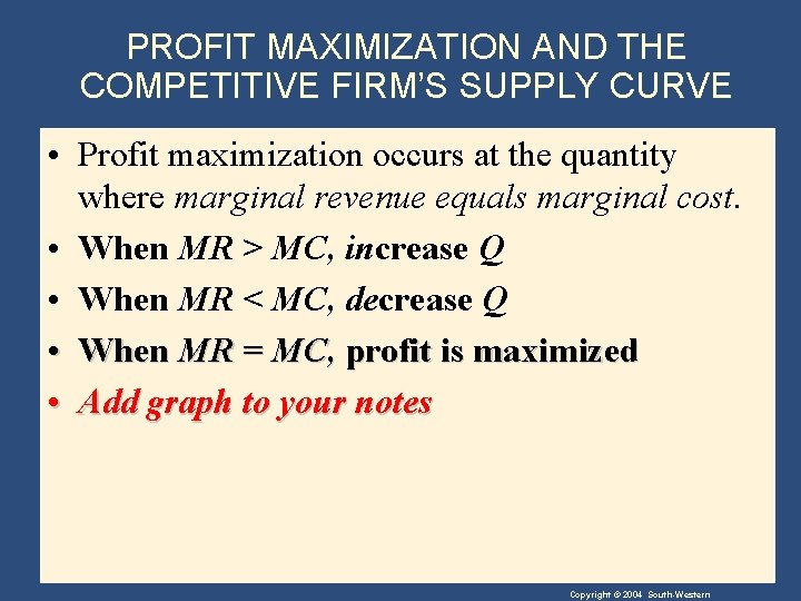 PROFIT MAXIMIZATION AND THE COMPETITIVE FIRM’S SUPPLY CURVE • Profit maximization occurs at the