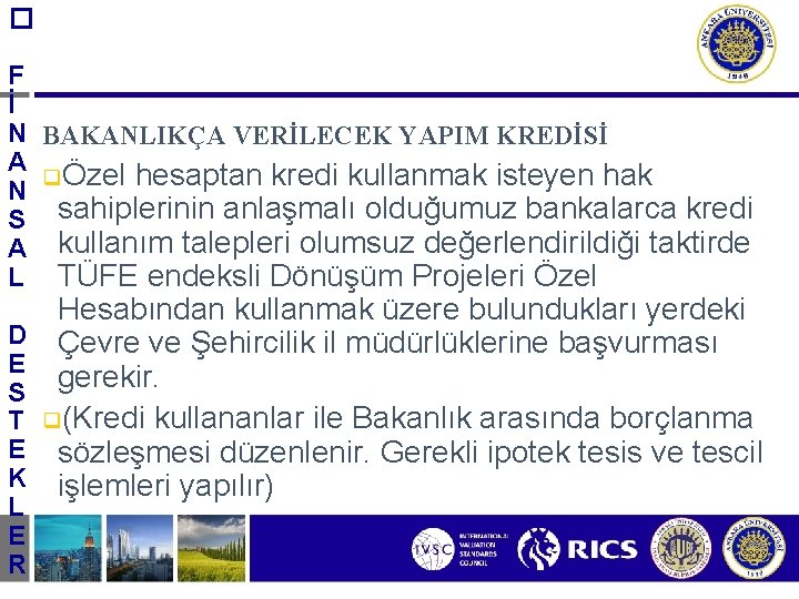 � F İ N BAKANLIKÇA VERİLECEK YAPIM KREDİSİ A qÖzel hesaptan kredi kullanmak isteyen