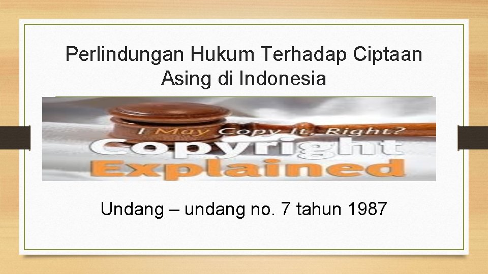 Perlindungan Hukum Terhadap Ciptaan Asing di Indonesia Undang – undang no. 7 tahun 1987