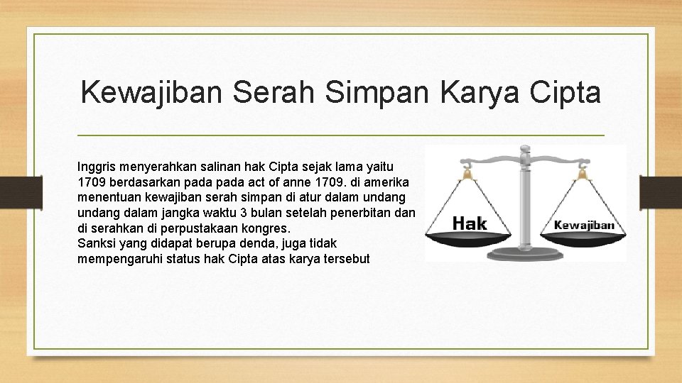 Kewajiban Serah Simpan Karya Cipta Inggris menyerahkan salinan hak Cipta sejak lama yaitu 1709