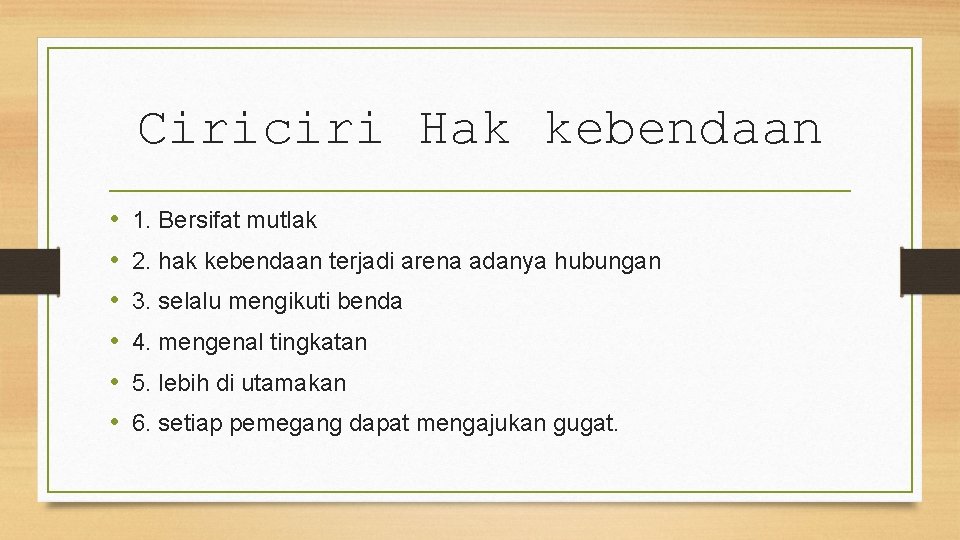 Ciriciri Hak kebendaan • • • 1. Bersifat mutlak 2. hak kebendaan terjadi arena