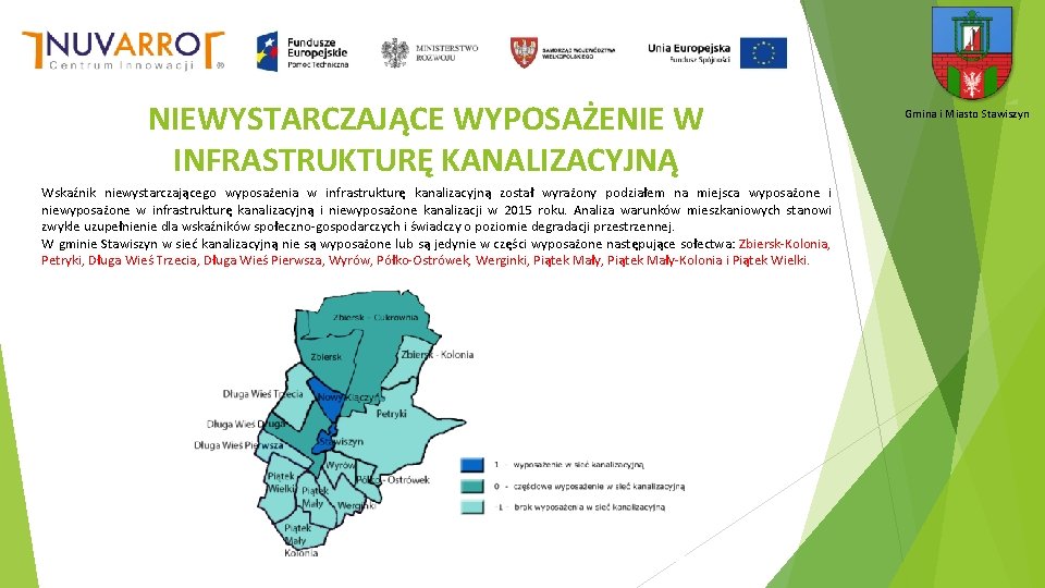 NIEWYSTARCZAJĄCE WYPOSAŻENIE W INFRASTRUKTURĘ KANALIZACYJNĄ Wskaźnik niewystarczającego wyposażenia w infrastrukturę kanalizacyjną został wyrażony podziałem