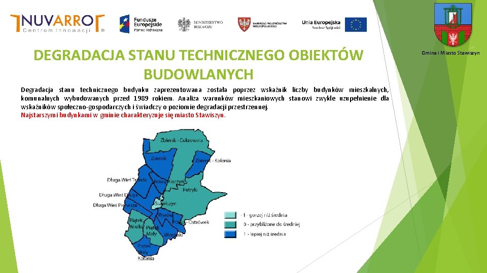 DEGRADACJA STANU TECHNICZNEGO OBIEKTÓW BUDOWLANYCH Degradacja stanu technicznego budynku zaprezentowana została poprzez wskaźnik liczby