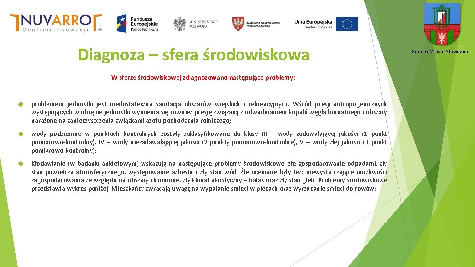 Diagnoza – sfera środowiskowa W sferze środowiskowej zdiagnozowano następujące problemy: problemem jednostki jest niedostateczna