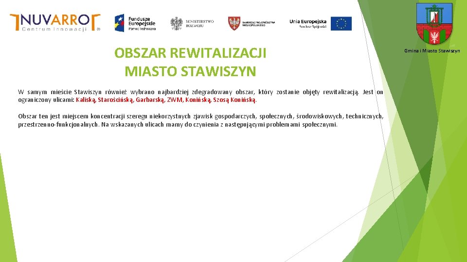 OBSZAR REWITALIZACJI MIASTO STAWISZYN W samym mieście Stawiszyn również wybrano najbardziej zdegradowany obszar, który