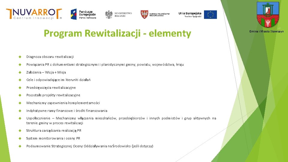 Program Rewitalizacji - elementy Diagnoza obszaru rewitalizacji Powiązania PR z dokumentami strategicznymi i planistycznymi