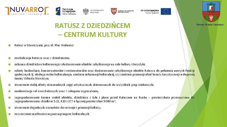 RATUSZ Z DZIEDZIŃCEM – CENTRUM KULTURY Ratusz w Stawiszynie, przy ul. Plac Wolności rewitalizacja