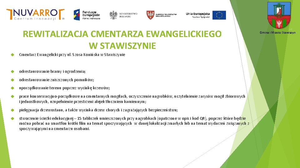 REWITALIZACJA CMENTARZA EWANGELICKIEGO W STAWISZYNIE Cmentarz Ewangelicki przy ul. Szosa Konińska w Stawiszynie odrestaurowanie