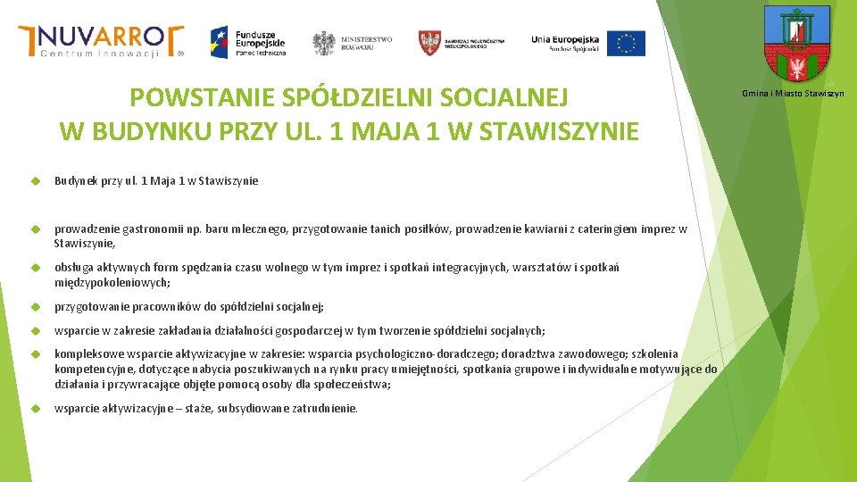 POWSTANIE SPÓŁDZIELNI SOCJALNEJ W BUDYNKU PRZY UL. 1 MAJA 1 W STAWISZYNIE Budynek przy