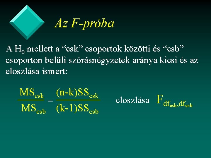 Az F-próba A H 0 mellett a “csk” csoportok közötti és “csb” csoporton belüli