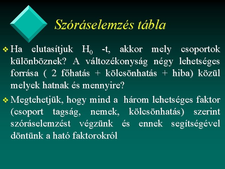 Szóráselemzés tábla v Ha elutasítjuk H 0 -t, akkor mely csoportok különböznek? A változékonyság