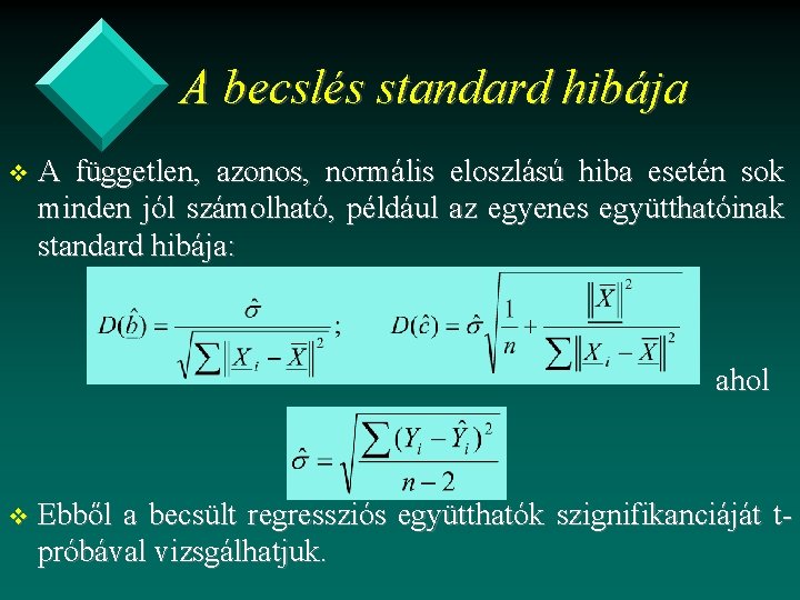 A becslés standard hibája v A független, azonos, normális eloszlású hiba esetén sok minden