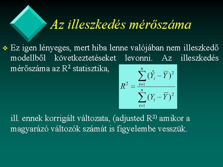 Az illeszkedés mérőszáma v Ez igen lényeges, mert hiba lenne valójában nem illeszkedő modellből