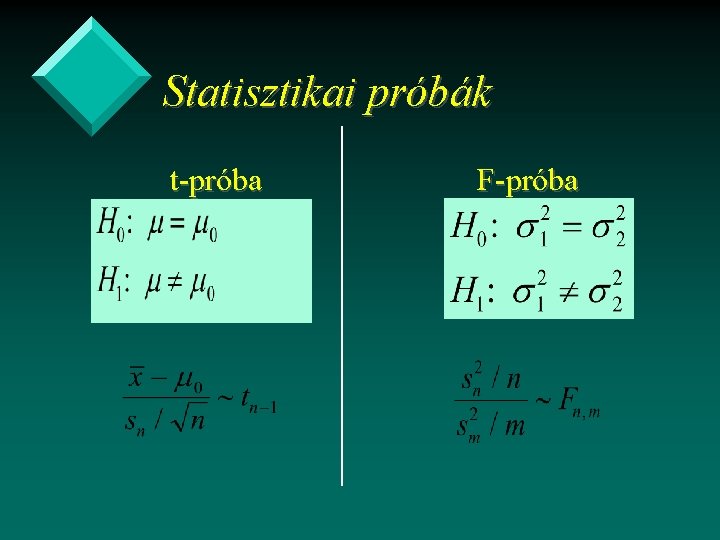 Statisztikai próbák t-próba F-próba 