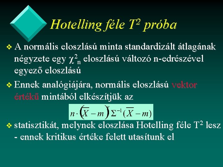 Hotelling féle 2 T próba v A normális eloszlású minta standardizált átlagának négyzete egy