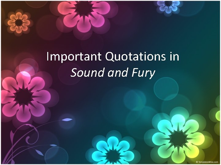Important Quotations in Sound and Fury 
