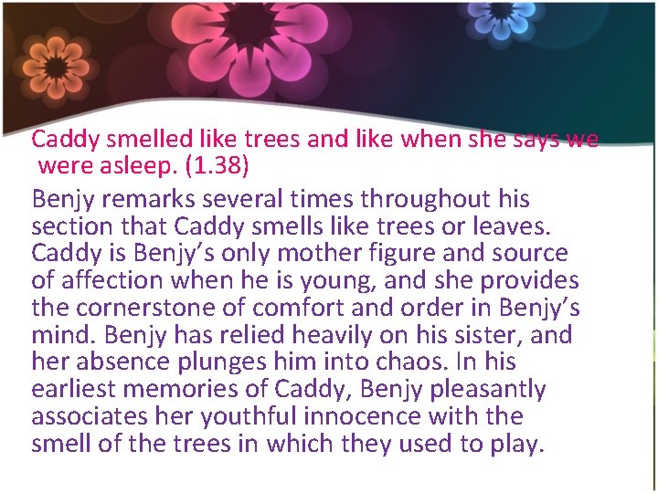 Caddy smelled like trees and like when she says we were asleep. (1. 38)