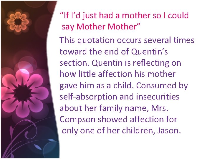 “If I’d just had a mother so I could say Mother” This quotation occurs