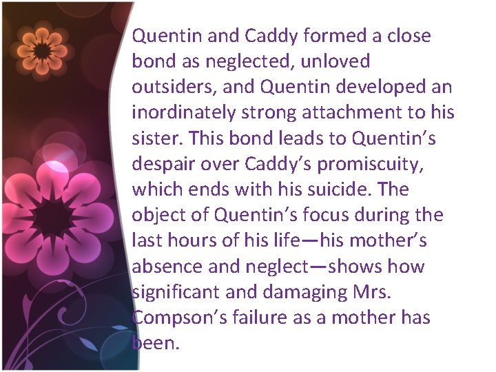 Quentin and Caddy formed a close bond as neglected, unloved outsiders, and Quentin developed